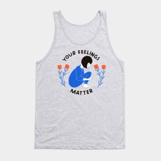 Your Feelings Matter Tank Top